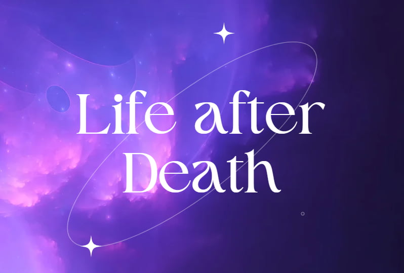 Life after Death - What Happens When We Die?